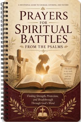 Daily Spiritual Warfare Prayers: a Devotional Guide for Strength, Courage, Protection, and Faith